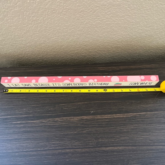 "I Eat Cake It's Somebody's Birthday Somewhere" Long Skinny Wood Sign Decor - Picture 4 of 7